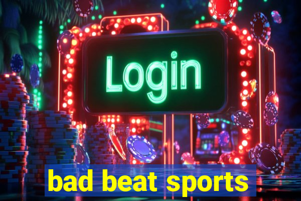 bad beat sports